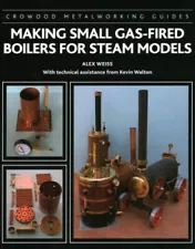 Making Small Gas-Fired Boilers for Steam Models (Crowood Metalworking Guides)