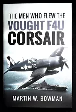 Vought F4U Corsair Men Who Flew Book Illustrated Hardback