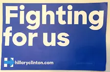 2016 Hillary Clinton Pres. Campaign/Yard Sign "Fighting for us" 17" x 11"-SALE