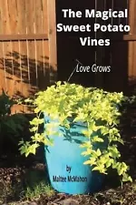 The Magical Sweet Potato Vines: Love Grows by Maltee McMahon Paperback Book