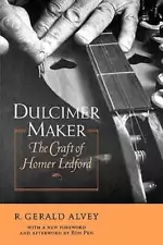 Dulcimer Maker: The Craft of Homer Ledford by R Gerald Alvey: New