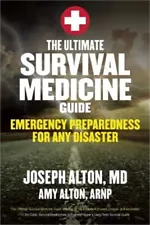 The Ultimate Survival Medicine Guide: Emergency Preparedness for Any Disaster (P