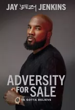 Adversity for Sale : You Gotta Believe, Hardcover by Jenkins, Jay Jeezy; Mead...