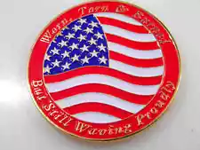 WORN TORN BURNED BUT STILL WAVING PROUDLY CHALLENGE COIN