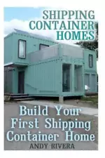 Shipping Container Homes: Build Your First Shipping Container Home: (Shippi...