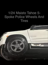 1/24 MAISTO TAHOE POLICE WHEELS AND TIRES 5 SPOKE CUSTOM BUILD ONE SET