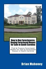 HOW TO BUY FORECLOSURES: BUYING FORECLOSED HOMES FOR SALE By Brian Mahoney NEW