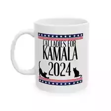 Cat Ladies for Kamala Harris 2024 Ceramic Mug, 11 -15 OZ COFFEE MUG 2-SIDED SALE