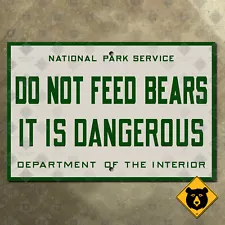 National Park Service Do Not Feed Bears, It Is Dangerous forest sign 15x10