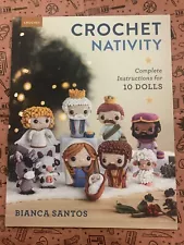 Crochet Nativity: Complete Instructions for 10 Dolls by Bianca Santos