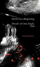 New ListingDESIRE FOR A BEGINNING/DREAD OF ONE SINGLE END By Edmond Jabes *Mint Condition*