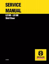 New Holland LS180, LS190 Skid Steer Loader Repair Service Manual - 87036989