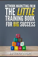 NETWORK MARKETING/MLM THE LITTLE TRAINING BOOK FOR BIG By Trevor Angel BRAND NEW