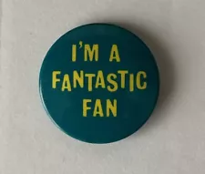 Fantastic & Terrific Comic Pin Badge - 'I'M A FANTASTIC FAN' - from Issue 54