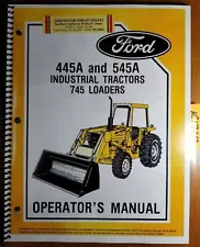 Ford 445A 545A Industrial Tractor & 745 Loader 1986-88 Owner's Operator's Manual