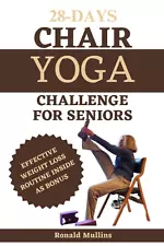 28 Days Chair Yoga Challenge for Seniors: Drastically Improve Your Balance, Stre