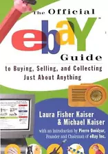 The Official Ebay Guide to Buying, Selling, and Collecting Just about Anything: