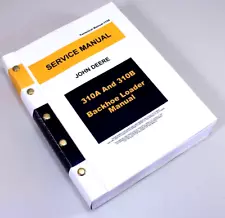 SERVICE MANUAL FOR JOHN DEERE 310A 310B TRACTOR LOADER BACKHOE REPAIR TECHNICAL