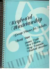 KEYBOARD MUSICIANSHIP "GROUP PIANO FOR ADULTS" MUSIC BOOK TWO-BRAND NEW ON SALE!