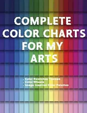 Artsy Betsy Complete Color Charts for my Arts - Color Swatches Theme (Paperback)