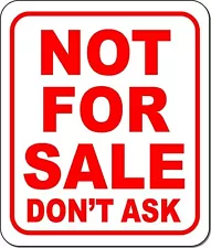 Not For Sale don�t ask red Outdoor Metal Aluminum Composite sign