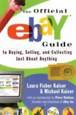 The Official EBay Guide to Buying, Selling, and Collecting Just about...