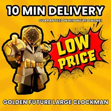 ⏳ MASSIVE SALE ⏳ Golden Future Large Clockman [Godly] Toilet Tower Defense