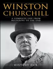 Winston Churchill: A Complete Life from Beginning to the End by Ched Ed Paperbac