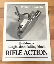 Building A Single-shot, Falling-block Rifle Action by Walter B. Mueller