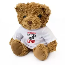 NEW - THE GREATEST HISTORY BUFF EVER - Teddy Bear - Cute Cuddly - Gift Present