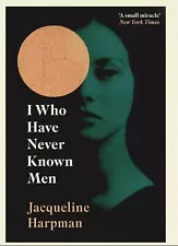 I Who Have Never Known Men Jacqueline Harpman Paperback NEW