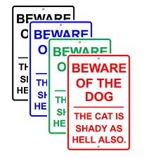 Beware Of The Dog The Cat Is Shady As Hell Also Funny Notice Aluminum Metal Sign