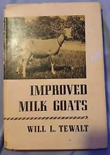 Improved Milk Goats 1942 A Guide for Breeders Dairymen and Exhibitors by Tewalt