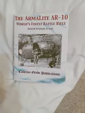 The Armalite AR-10: World's Finest Battle Rifle by Joseph Putnam Evans