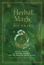 Herbal Magic Journal : Spells, Rituals, & Writing Prompts for the Budding Gre...