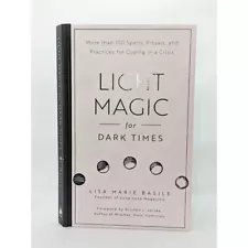 Light Magic for Dark Times: 100+ Spells & Rituals for Coping & Healing