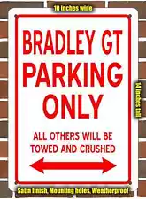 Metal Sign - BRADLEY GT PARKING ONLY- 10x14 inches