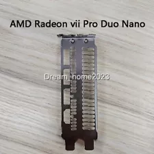 Bracket For AMD Radeon Vii Pro Duo Nano 32GB Graphics Video Card