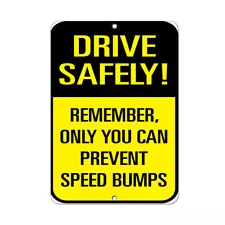 Vertical Metal Sign Multiple Sizes Drive Safely Remember You Prevent Speed Bumps