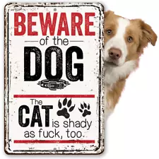 Beware of the Dog The Cat is Shady Too Durable Metal Sign for Dog and Cat Owners