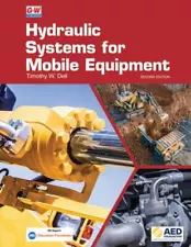 Hydraulic Systems for Mobile Equipment by Timothy W. Dell (2021, Hardcover,...