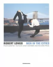 Robert Longo : Men in the Cities: Photographs 1976-1982, Hardcover by Longo, ...