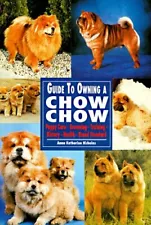 Guide to Owning a Chow Chow: Puppy Care, Grooming, Training, History, Health...