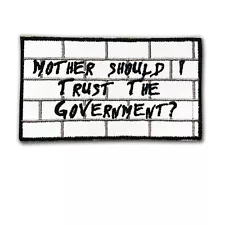 Should I Trust The Government SMALL 3.5" X 2 " Embroidered Patch - Wax Back - US