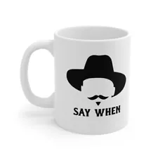 Tombstone Doc Holliday Say When Coffee Cup Ceramic Mug 11oz