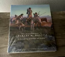 The Masterworks of Charles M Russell: A Retrospective of Paintings and Sealed