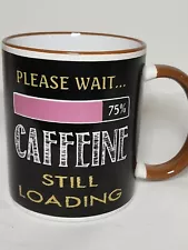 "PLEASE WAIT.. CAFFINE STILL LOADING", Ceramic Coffee Mug / Cup, VINTAGE