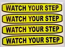 WATCH YOUR STEP Vinyl Decal/Sticker for Van, Truck, Stairs, 6", Set of 4