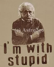 ALBERT EINSTEIN-I'M WITH STUPID--Science Fun Humor T shirt NEW! Size S-2XL