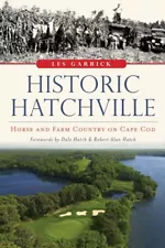 Historic Hatchville : Horse and Farm Country on Cape Cod, Paperback by Garric...